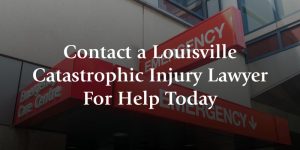 contact a louisville catastrophic injury lawyer for help today