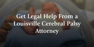 get legal help from a louisville cerebral palsy attorney