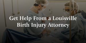 get help from a louisville birth injury attorney